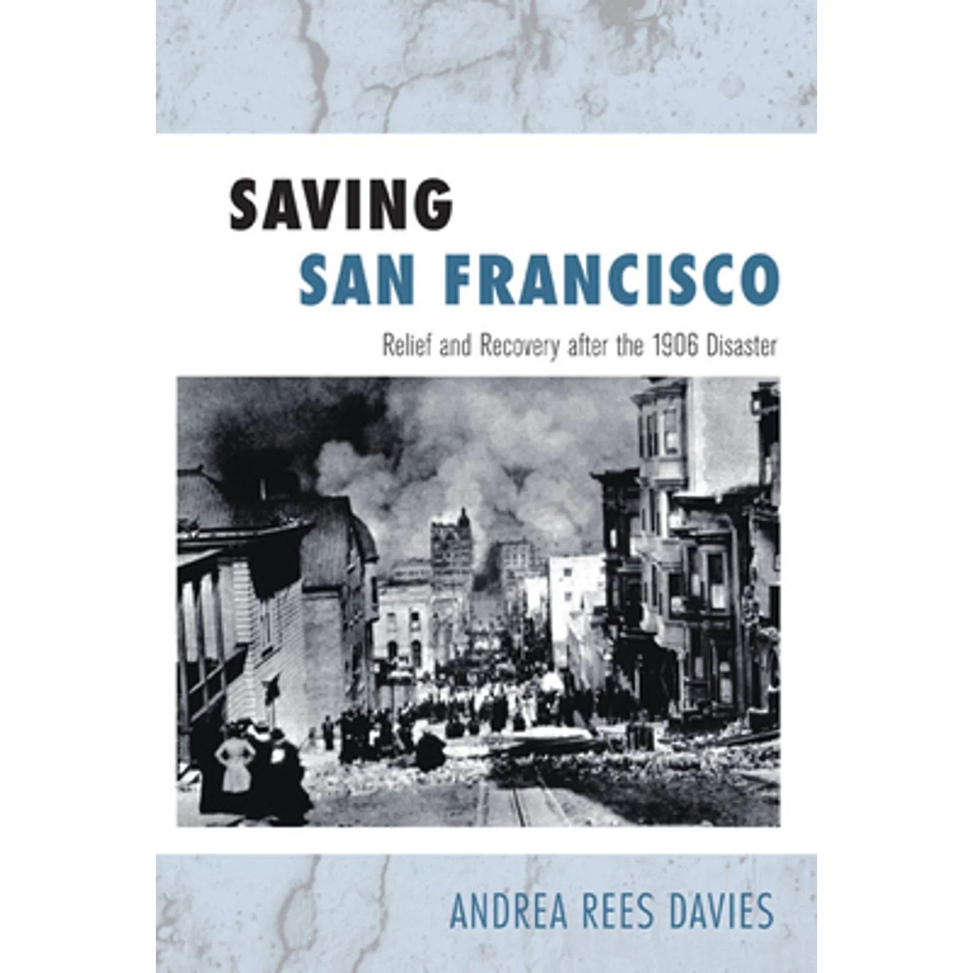 Relief Rees San Francisco: the by Pre-Owned Disaster Recovery After Davies (Hardcover 9781439904329) and 1906 Andrea Saving